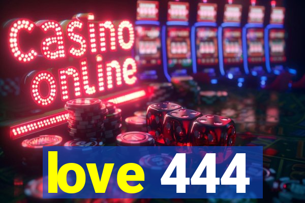 love 444